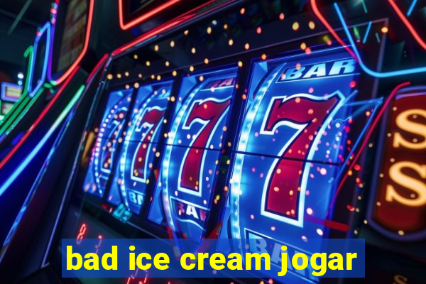 bad ice cream jogar